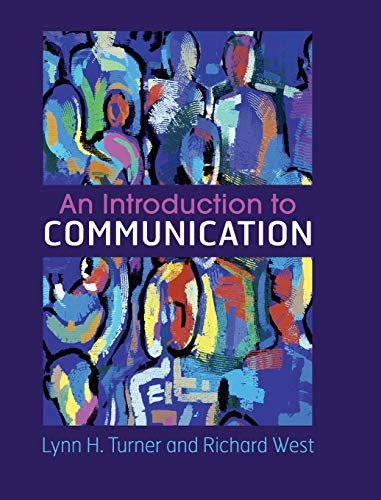 An Introduction to Communication By Lynn H. Turner, Richard West