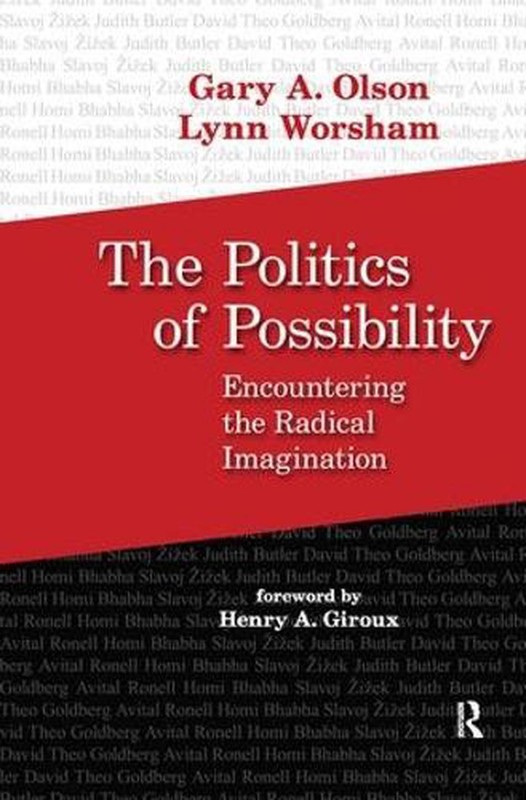 Politics of Possibility: Encountering the Radical Imagination by Gary A. Olson (