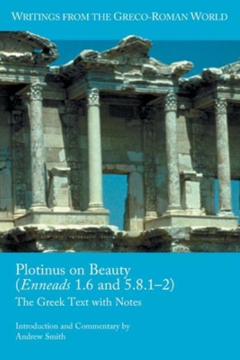Plotinus On Beauty (Enneads 1 6 And 5 8 1-2): The Greek Text With Notes