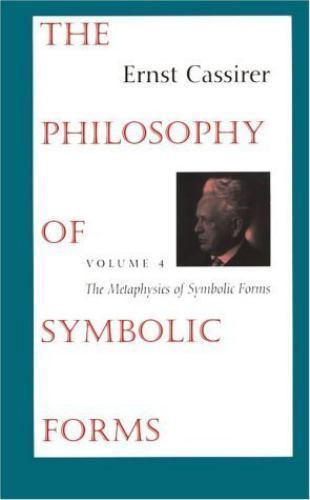 Philosophy of Symbolic Forms : Volume 4: the Metaphysics of Symbolic Forms by…