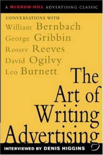 The Art of Writing Advertising : Conversations with Masters of the Craft:…