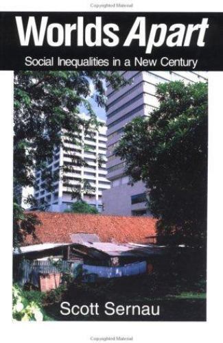 WORLDS APART: SOCIAL INEQUALITIES IN A NEW CENTURY By Scott R. Sernau EXCELLENT