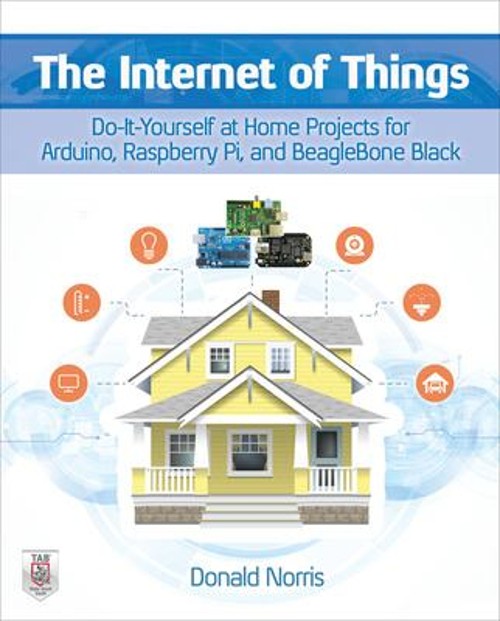 The Internet of Things: Do-It-Yourself at Home Projects for Ardui