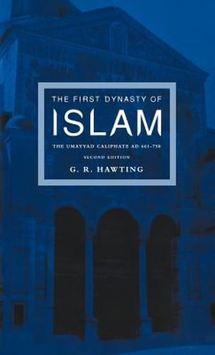 The First Dynasty of Islam: The Umayyad Caliphate Ad 661-750 by G R Hawting