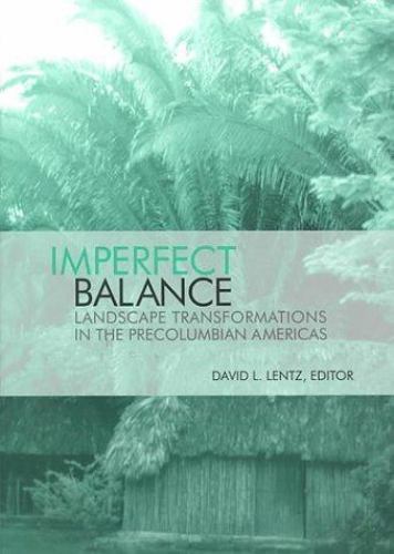 Imperfect Balance: Landscape Transformations in t- paperback, 0231111576, Editor