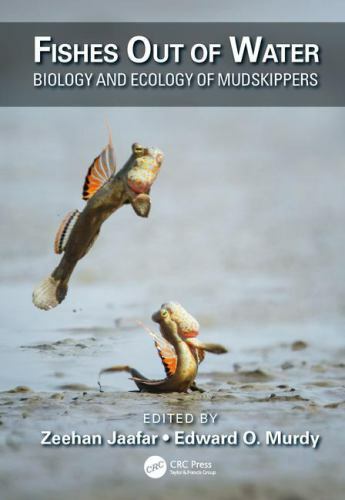 Fishes Out of Water : Biology and Ecology of Mudskippers, Hardcover by Jaafar…