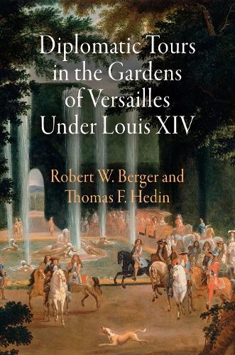 Robert W. Berger Th Diplomatic Tours in the Gardens of Versailles Un (Hardback)