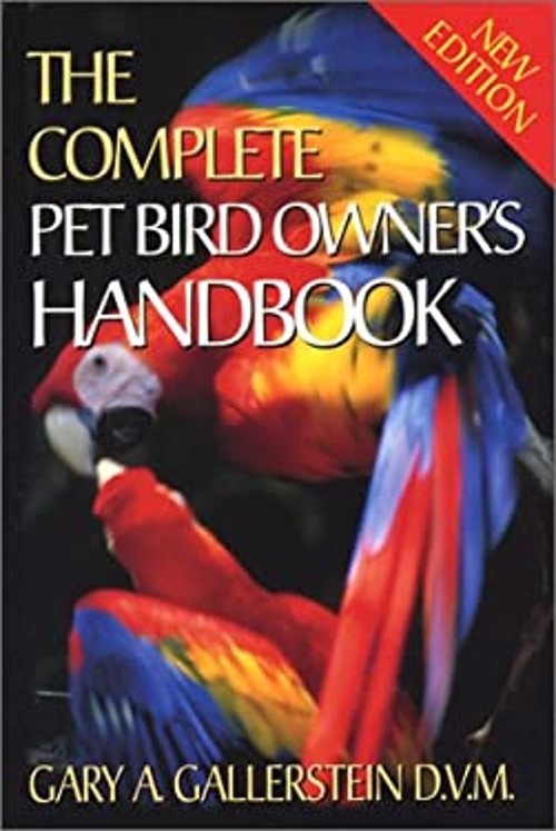 The Complete Pet Bird Owner’s Handbook Hardcover Gary A. Gallerst