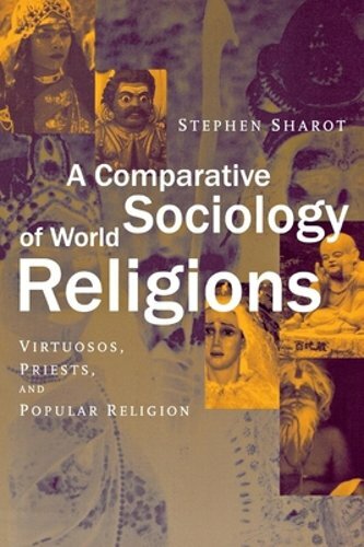 A Comparative Sociology of World Religions: Virtuosi, Priests, and Popular: New