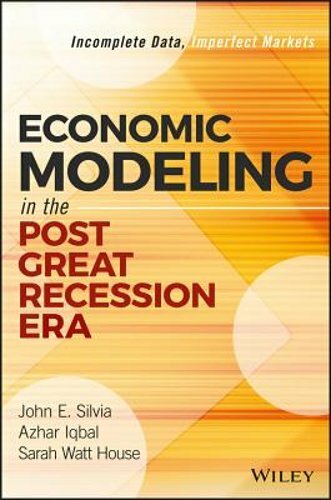 Economic Modeling in the Post Great Recession Era: Incomplete Data, Imperfect