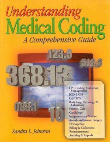 Understanding Medical Coding : A Comprehensive Guide by Sandra L. Johnson (1999,