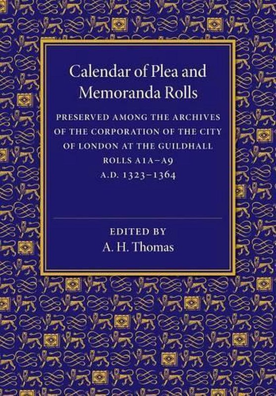 Calendar of Plea and Memoranda Rolls: AD 1323-1364 by A.H. Thomas (English) Pape