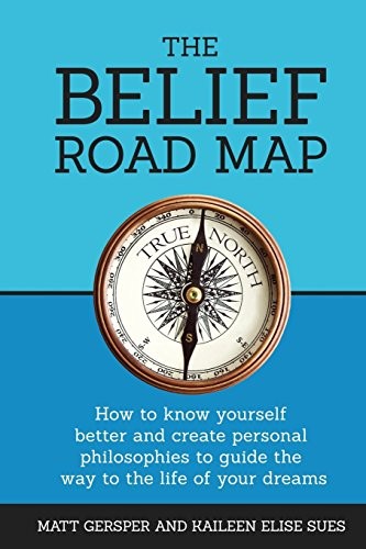 The Belief Road Map: How to Know Yo..., Gersper, Kailee