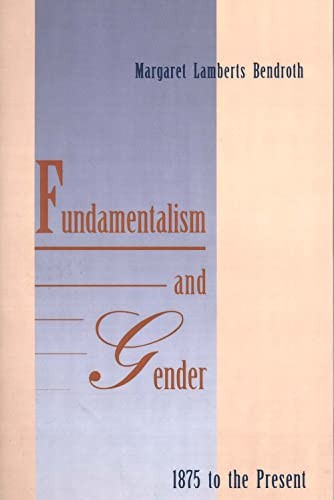 Fundamentalism and Gender, 1875 to the Present – Paperback – VERY GOOD