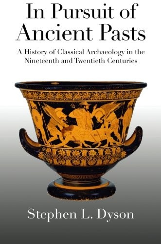 IN PURSUIT OF ANCIENT PASTS: A HISTORY OF CLASSICAL By Stephen L. Dyson **Mint**