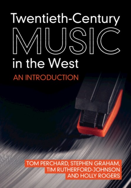 TWENTIETH CENTURY MUSIC IN THE WEST by Tom Goldsmiths, University of London