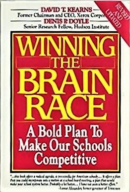 WINNING THE BRAIN RACE: BOLD PLAN TO MAKE OUR SCHOOLS By David T. Kearns & Denis