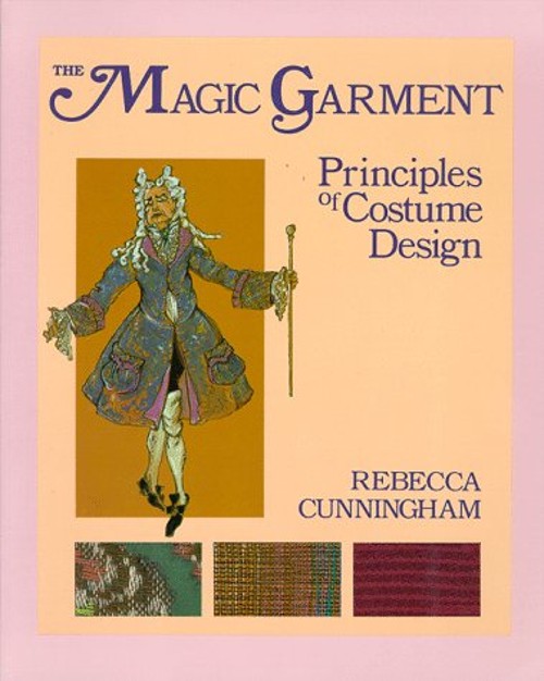 The Magic Garment : Principles of Costume Design Paperback Rebecc