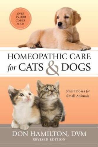 Homeopathic Care for Cats and Dogs, Revised Edition: Small Doses for – VERY GOOD