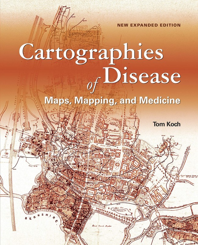 Cartographies of Disease: Maps, Mapping, and Medicine, new expanded edition …