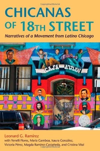 CHICANAS OF 18TH STREET: NARRATIVES OF A MOVEMENT FROM By Leonard G. Ramirez
