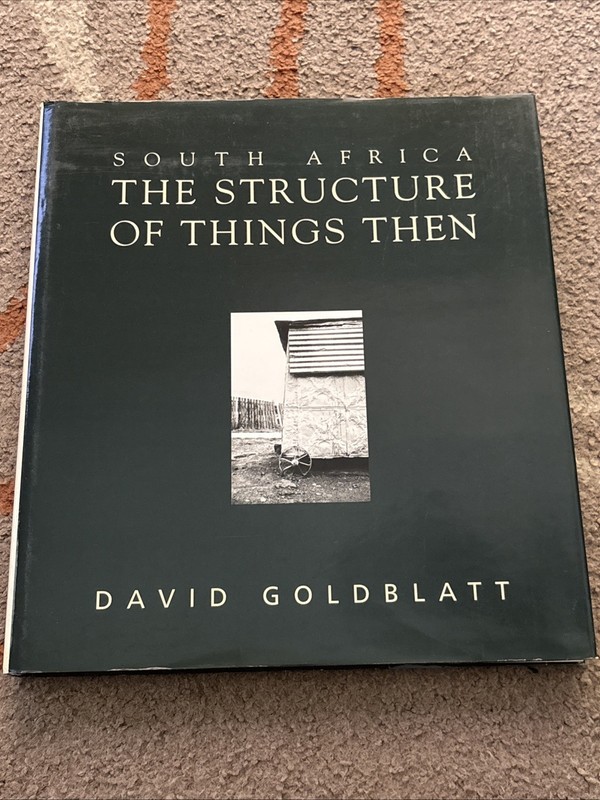 South Africa: The Structure of Things Then by David Goldblatt HC GOOD