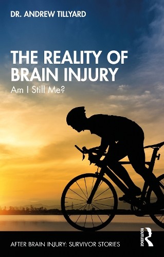 Andrew Tillyard The Reality of Brain Injury (Paperback)