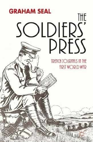 The Soldiers’ Press: Trench Journals in the – Hardcover, by Seal G. – New x