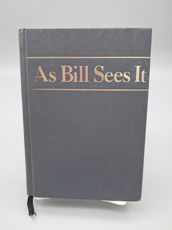 As Bill Sees It : The A. A. Way of Life by Bill W. (1983, Hardcover)