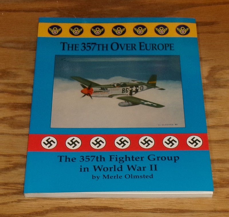 The 357th Over Europe Fighter Group in World War II Book Merle Olmsted
