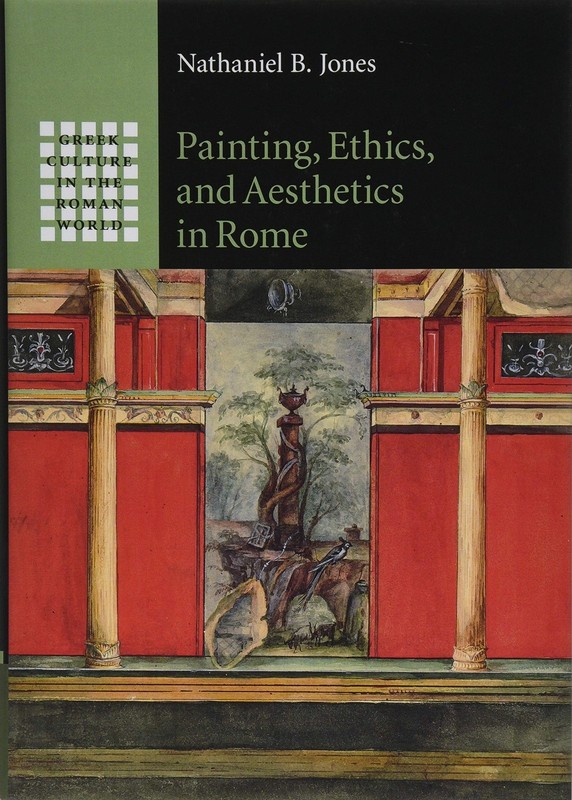 Painting, Ethics, and Aesthetics in Rome (Greek Culture in the R