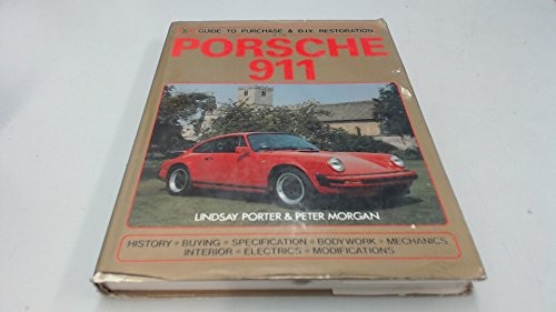 PORSCHE 911: GUIDE TO PURCHASE & D.I.Y. RESTORATION By Lindsay Porter & Peter
