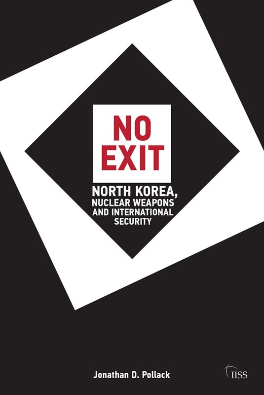 No Exit: North Korea, Nuclear Weapons, and International Security by Jonathan D.