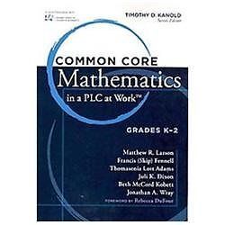 Common Core Mathematics in a PLC at Work™, Grades K-2 by Matthew R. Larson, Fra