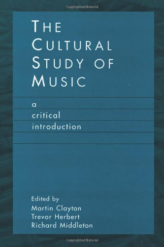 The Cultural Study of Music by Martin Clayton