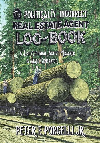 The Politically Incorrect Real Estate Agent Logbook: A Daily Journal,…