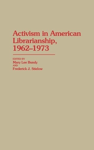 Mary Lee Bundy Fred Activism in American Librarianship, (Hardback) (UK IMPORT)