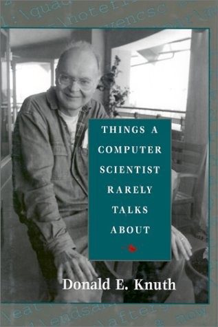THINGS A COMPUTER SCIENTIST RARELY TALKS ABOUT (CENTER FOR By Donald E. Knuth