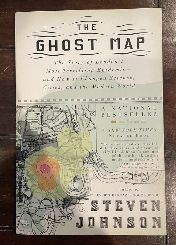 Ghost Map : The Story of London’s Most Terrifying Epidemic by Steven Johnson