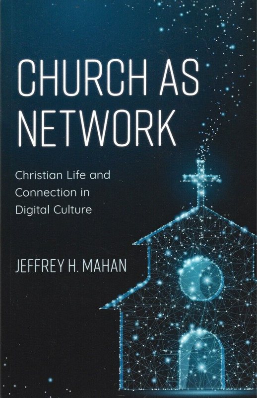 Church As Network: Christian Life and Connection in Digital Culture (Paperback)