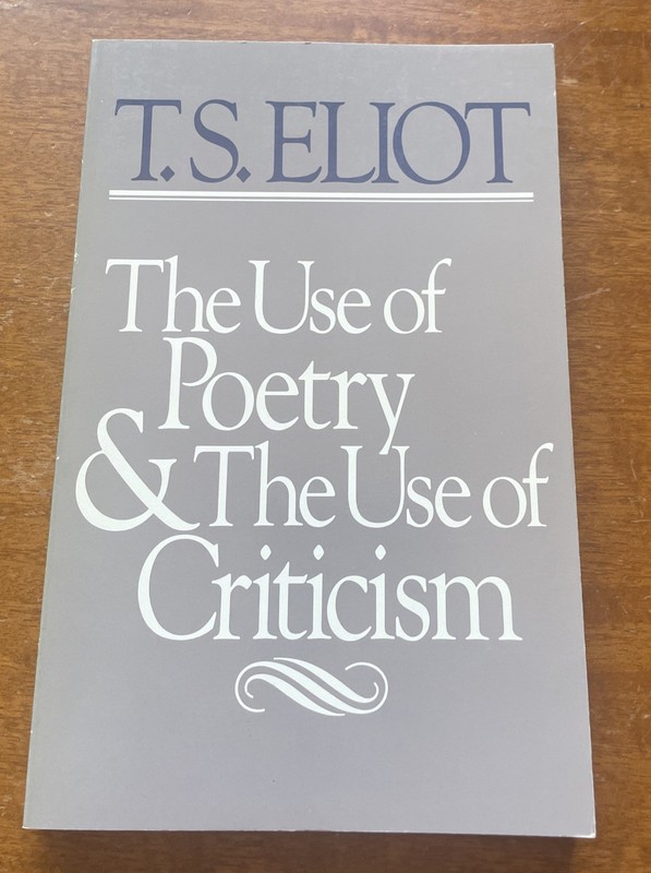 The Use of Poetry & the Use of Criticism, the Charles Eliot Norton Lectures 1932