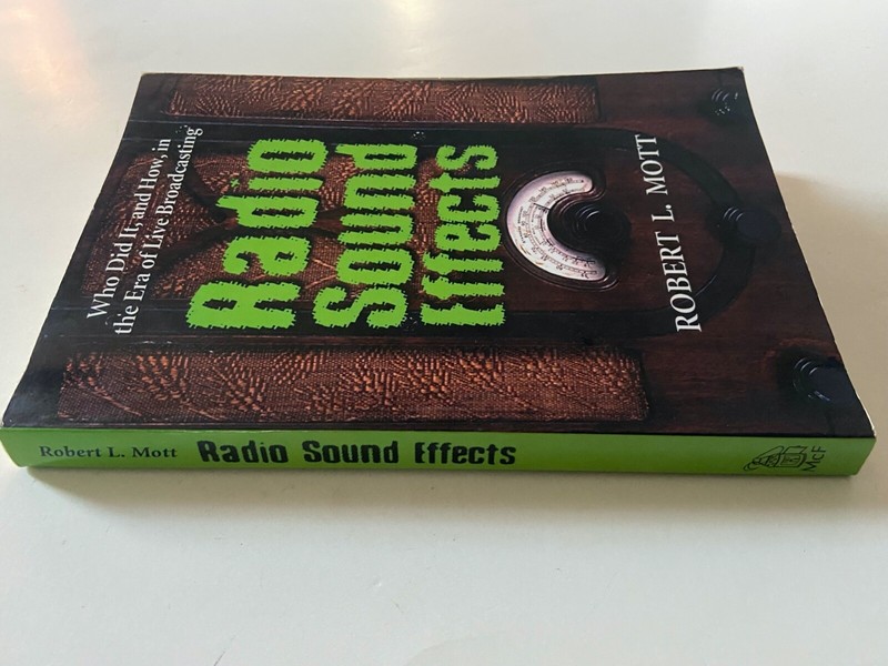 Radio Sound Effects : Who Did It, and How, in the Era..SIGNED by Robert L. Mott gallery