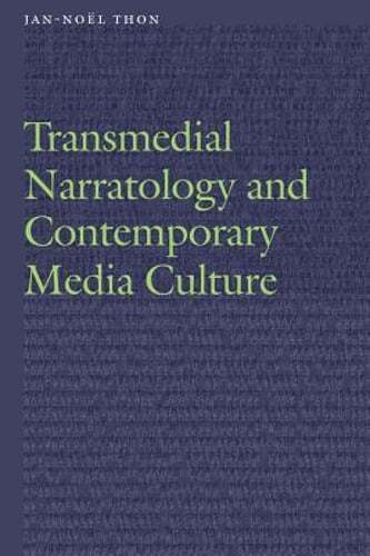 Transmedial Narratology and Contemporary Media Culture by Prof. Thon, Jan-Noël