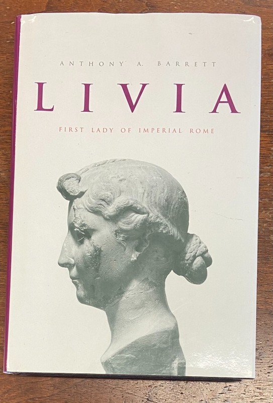 Livia : First Lady of Imperial Rome by Anthony A. Barrett (2002, Hardcover)