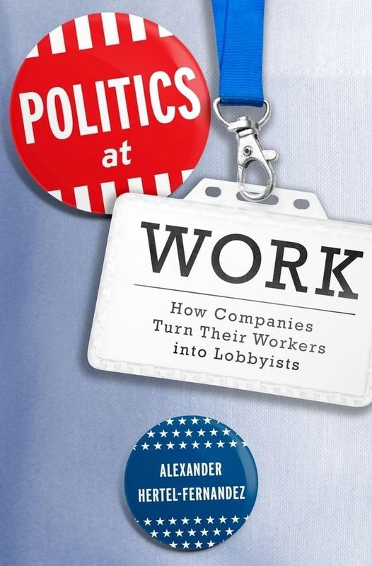 Politics at Work: How Companies Turn Their Workers into Lobbyists (Studies i…