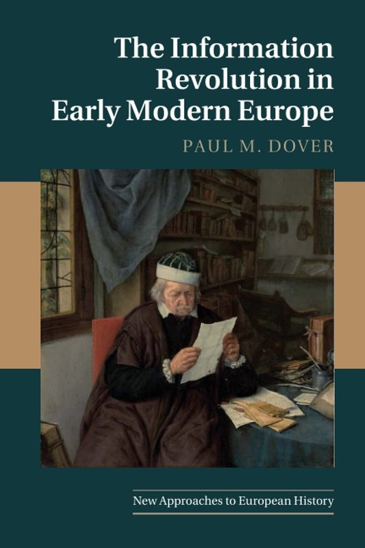 The Information Revolution in Early Modern Europe (New Approaches to European Hi