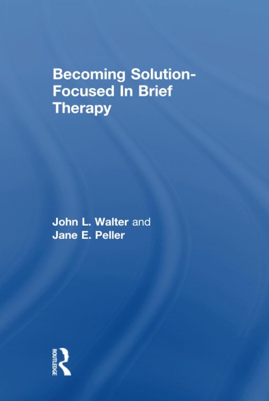 Becoming Solution-Focused In Brief Therapy – hardcover Walter, John L.|Pelle…