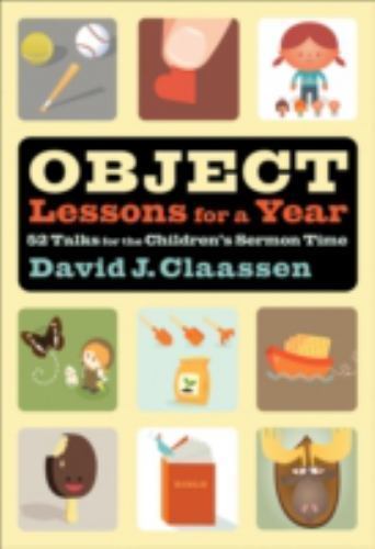 Object Lessons for a Year: 52 Talks – 9780801025143, David J Claassen, paperback