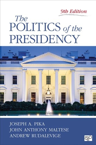 The Politics of the Presidency by Pika, Joseph A.,Maltese, John Anthony,Rudalevi