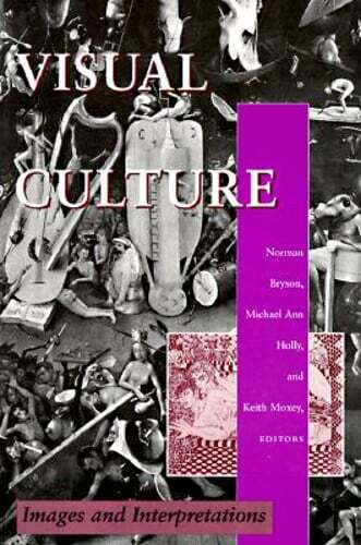Visual Culture: Images and Interpretations by Norman Bryson: Used